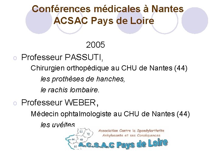  Conférences médicales à Nantes ACSAC Pays de Loire 2005 o Professeur PASSUTI, Chirurgien