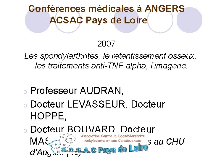  Conférences médicales à ANGERS ACSAC Pays de Loire 2007 Les spondylarthrites, le retentissement