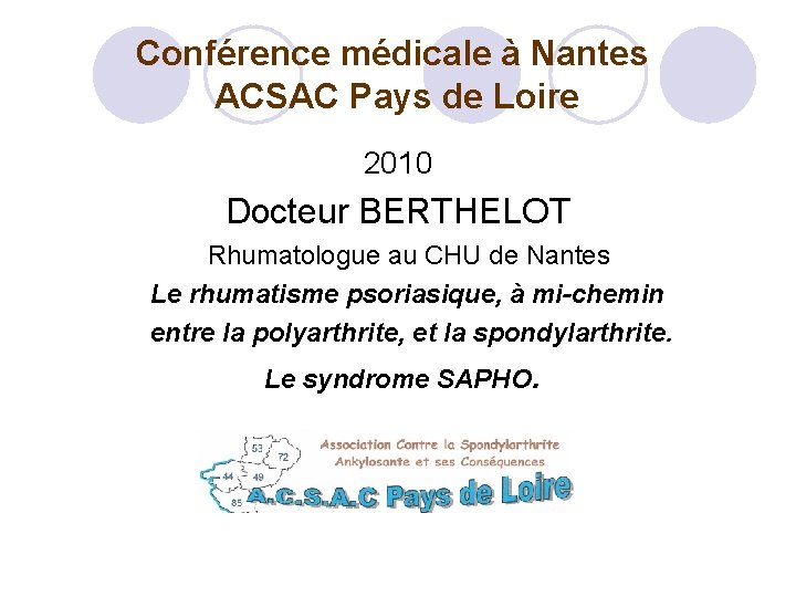  Conférence médicale à Nantes ACSAC Pays de Loire 2010 Docteur BERTHELOT Rhumatologue au