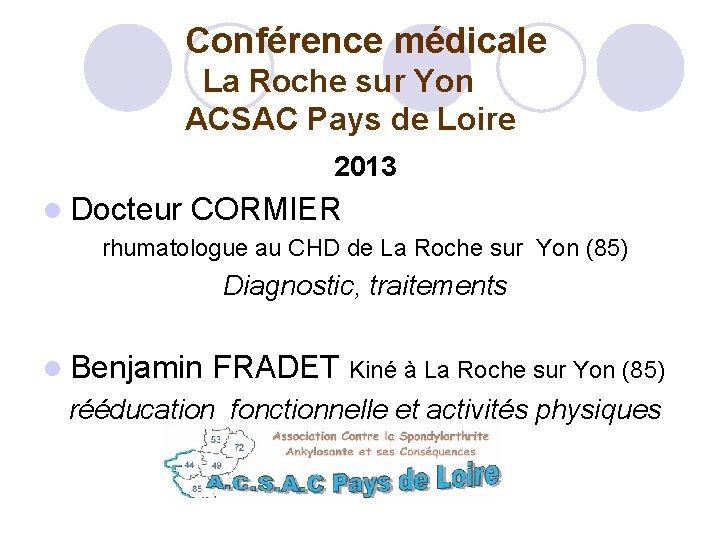  Conférence médicale La Roche sur Yon ACSAC Pays de Loire 2013 Docteur CORMIER