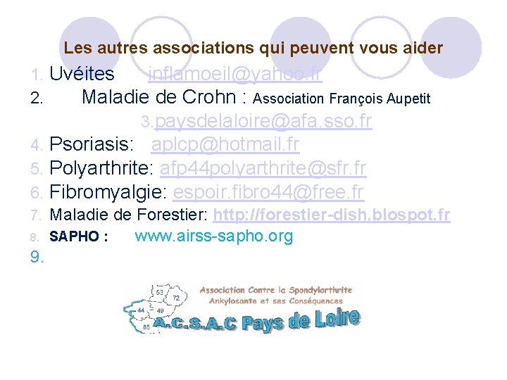 Les autres associations qui peuvent vous aider Uvéites inflamoeil@yahoo. fr Maladie de Crohn :