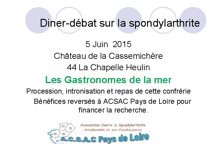  Diner-débat sur la spondylarthrite 5 Juin 2015 Château de la Cassemichère 44 La