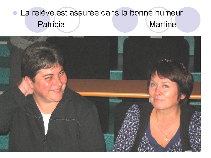 La relève est assurée dans la bonne humeur Patricia Martine 