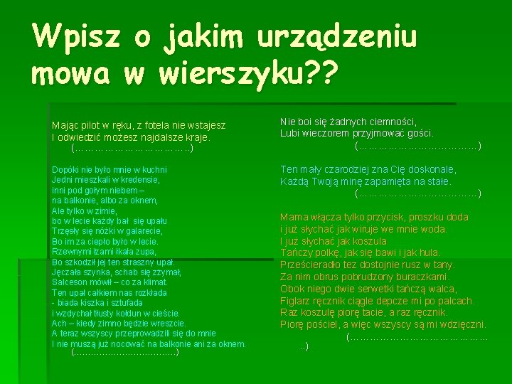 Wpisz o jakim urządzeniu mowa w wierszyku? ? Mając pilot w ręku, z fotela
