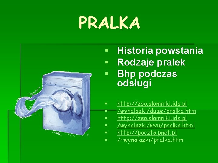 PRALKA § § § Historia powstania Rodzaje pralek Bhp podczas odsługi § § §