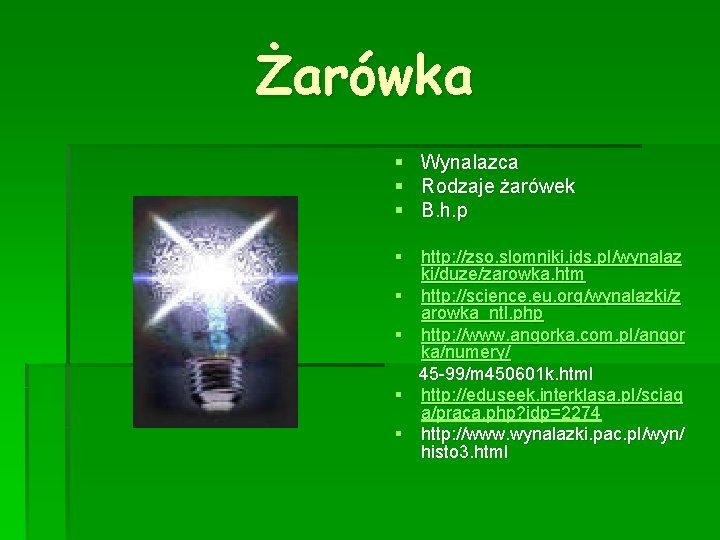Żarówka § Wynalazca § Rodzaje żarówek § B. h. p § http: //zso. slomniki.