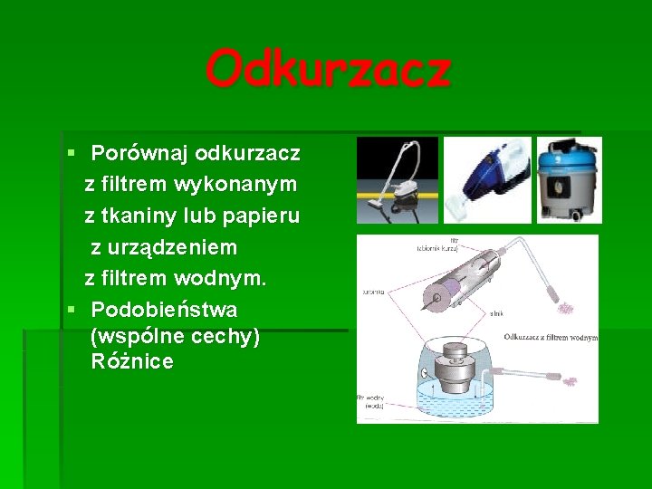 Odkurzacz § Porównaj odkurzacz z filtrem wykonanym z tkaniny lub papieru z urządzeniem z