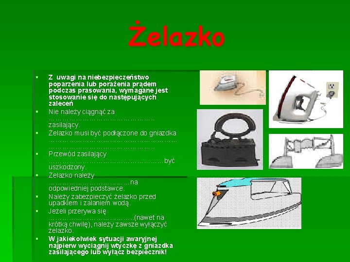 Żelazko § § § § Z uwagi na niebezpieczeństwo poparzenia lub porażenia prądem podczas