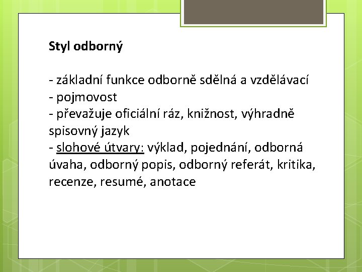 Styl odborný - základní funkce odborně sdělná a vzdělávací - pojmovost - převažuje oficiální