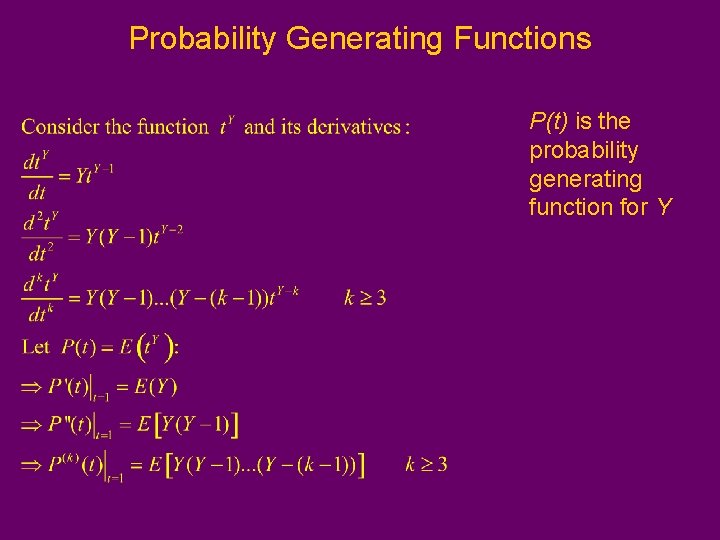 Probability Generating Functions P(t) is the probability generating function for Y 