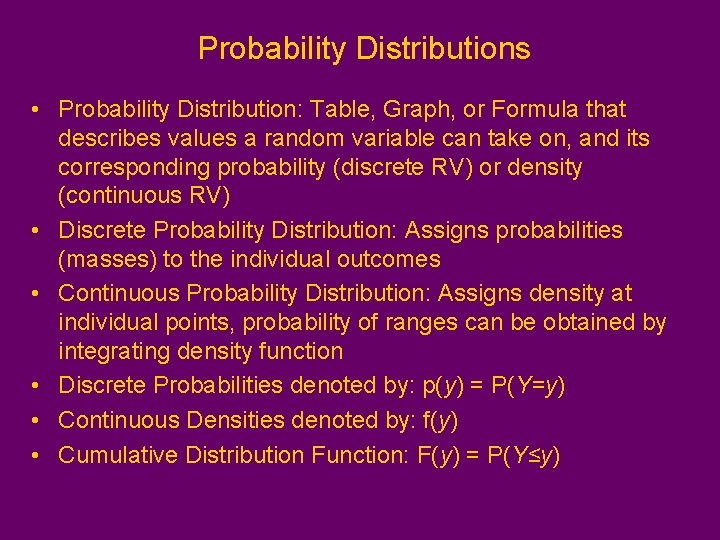 Probability Distributions • Probability Distribution: Table, Graph, or Formula that describes values a random