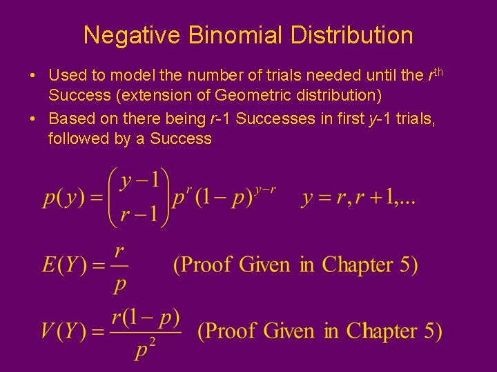 Negative Binomial Distribution • Used to model the number of trials needed until the
