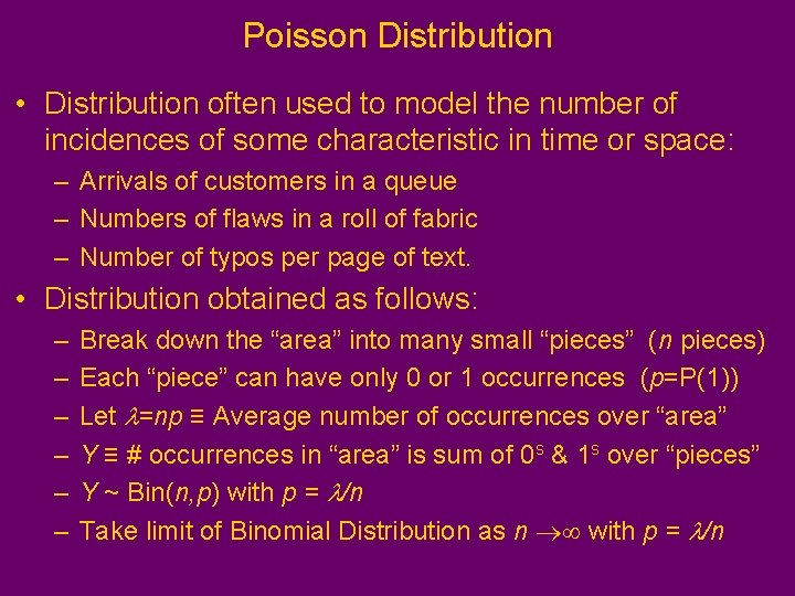 Poisson Distribution • Distribution often used to model the number of incidences of some