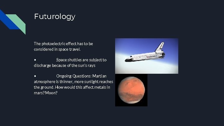 Futurology The photoelectric effect has to be considered in space travel. • Space shuttles