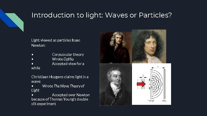Introduction to light: Waves or Particles? Light viewed as particles Isaac Newton: • •
