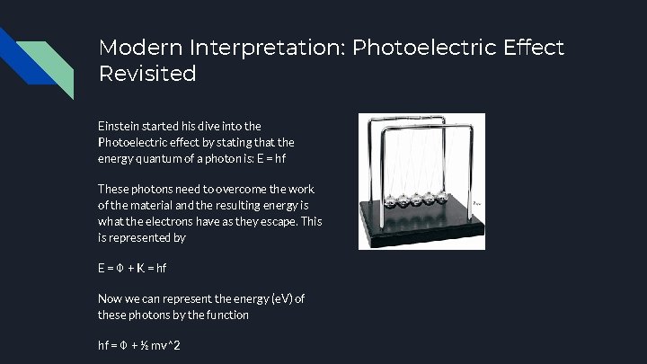 Modern Interpretation: Photoelectric Effect Revisited Einstein started his dive into the Photoelectric effect by