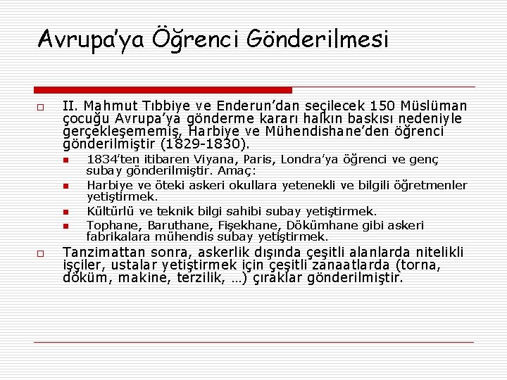 Avrupa’ya Öğrenci Gönderilmesi o II. Mahmut Tıbbiye ve Enderun’dan seçilecek 150 Müslüman çocuğu Avrupa’ya