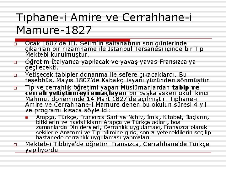Tıphane-i Amire ve Cerrahhane-i Mamure-1827 o o Ocak 1807'de III. Selim’in saltanatının son günlerinde