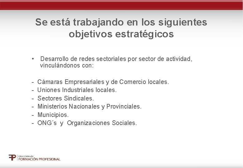 Se está trabajando en los siguientes objetivos estratégicos • Desarrollo de redes sectoriales por