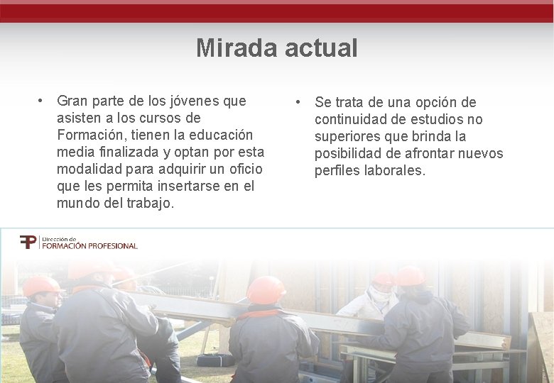 Mirada actual • Gran parte de los jóvenes que asisten a los cursos de