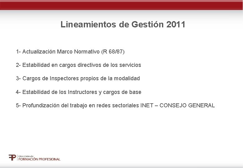 Lineamientos de Gestión 2011 1 - Actualización Marco Normativo (R 68/87) 2 - Estabilidad