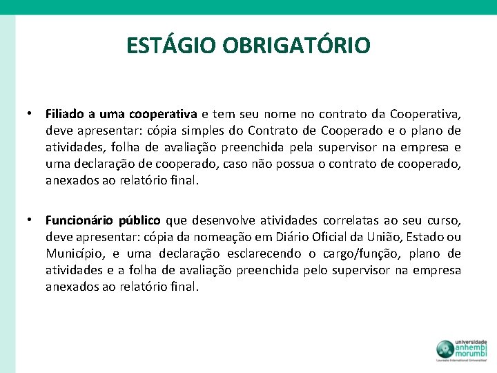 ESTÁGIO OBRIGATÓRIO • Filiado a uma cooperativa e tem seu nome no contrato da