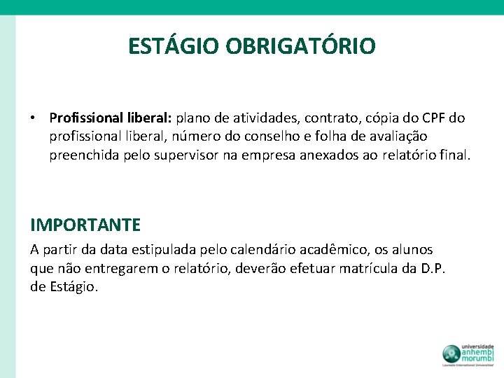 ESTÁGIO OBRIGATÓRIO • Profissional liberal: plano de atividades, contrato, cópia do CPF do profissional