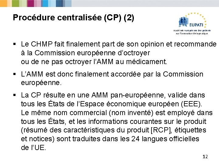 Procédure centralisée (CP) (2) Académie européenne des patients sur l’innovation thérapeutique § Le CHMP