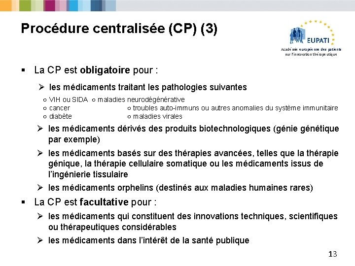 Procédure centralisée (CP) (3) Académie européenne des patients sur l’innovation thérapeutique § La CP