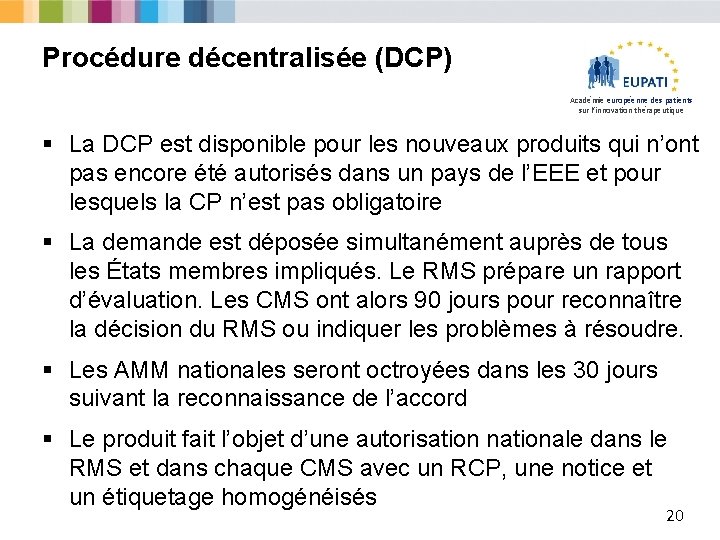 Procédure décentralisée (DCP) Académie européenne des patients sur l’innovation thérapeutique § La DCP est