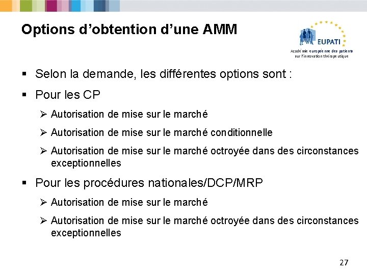 Options d’obtention d’une AMM Académie européenne des patients sur l’innovation thérapeutique § Selon la