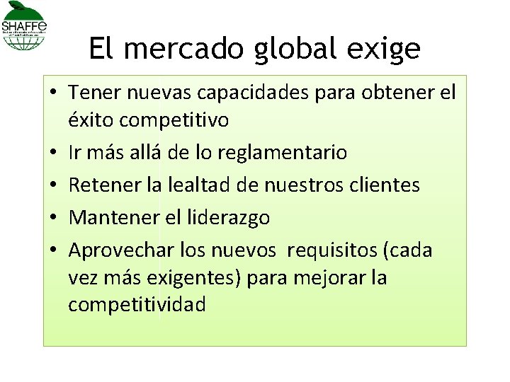 El mercado global exige • Tener nuevas capacidades para obtener el éxito competitivo •