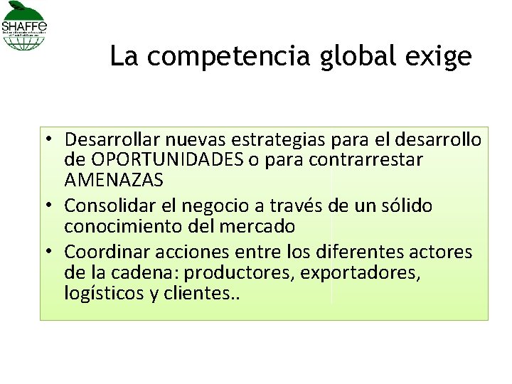 La competencia global exige • Desarrollar nuevas estrategias para el desarrollo de OPORTUNIDADES o