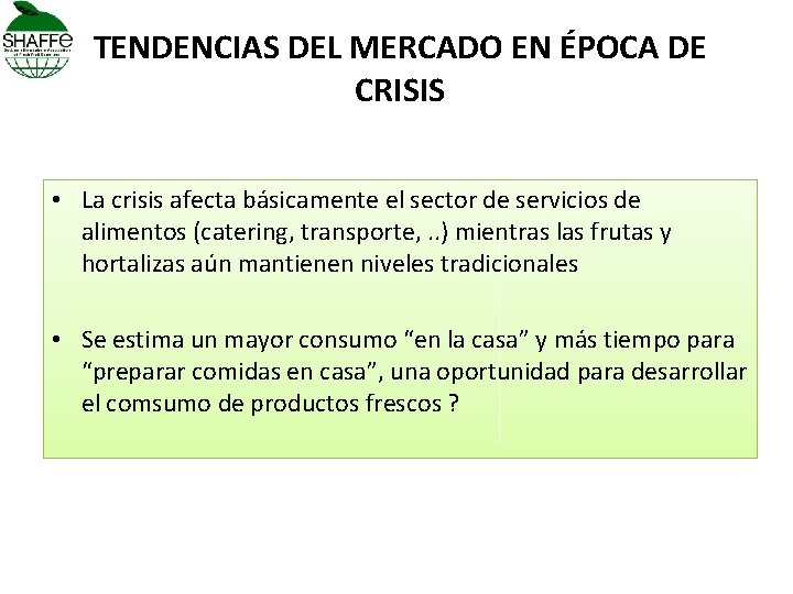 TENDENCIAS DEL MERCADO EN ÉPOCA DE CRISIS • La crisis afecta básicamente el sector