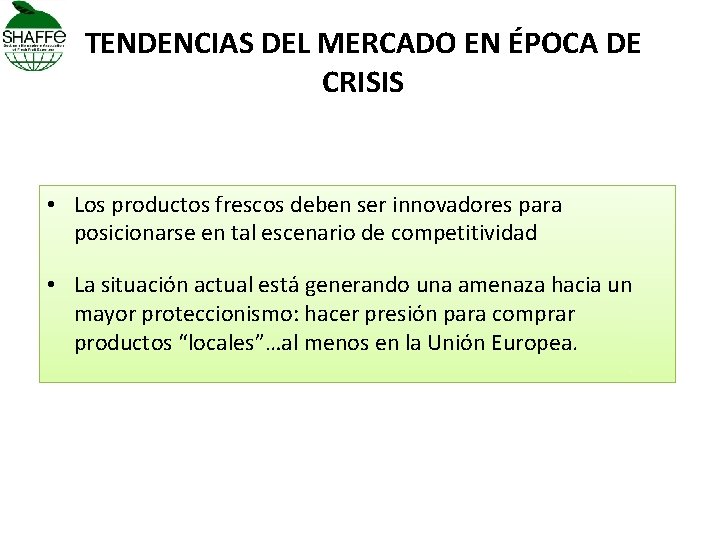 TENDENCIAS DEL MERCADO EN ÉPOCA DE CRISIS • Los productos frescos deben ser innovadores