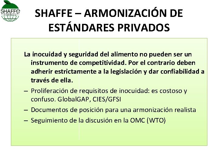 SHAFFE – ARMONIZACIÓN DE ESTÁNDARES PRIVADOS La inocuidad y seguridad del alimento no pueden