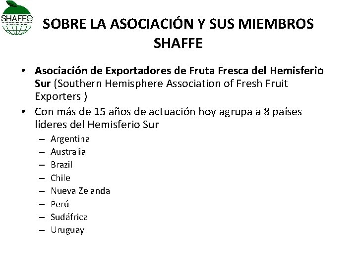 SOBRE LA ASOCIACIÓN Y SUS MIEMBROS SHAFFE • Asociación de Exportadores de Fruta Fresca