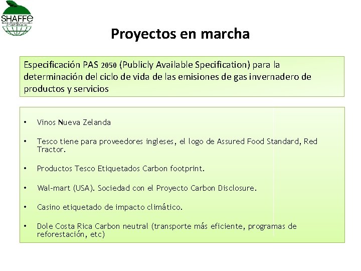 Proyectos en marcha Especificación PAS 2050 (Publicly Available Specification) para la determinación del ciclo