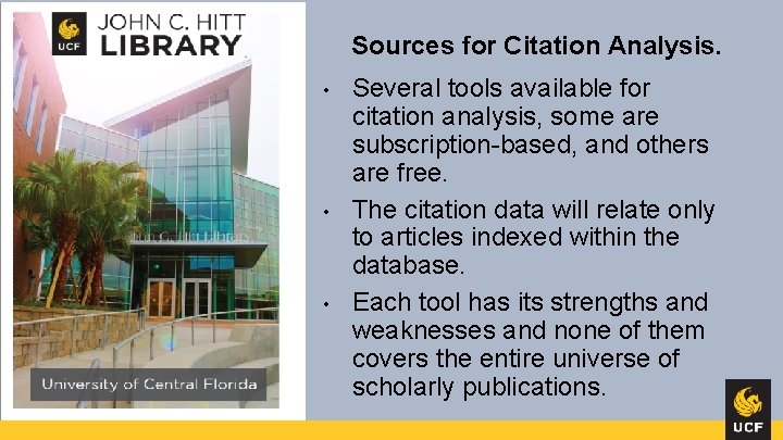 Sources for Citation Analysis. • • • Several tools available for citation analysis, some