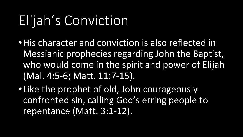 Elijah’s Conviction • His character and conviction is also reflected in Messianic prophecies regarding