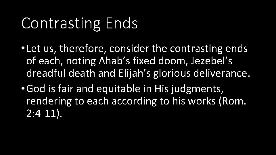 Contrasting Ends • Let us, therefore, consider the contrasting ends of each, noting Ahab’s