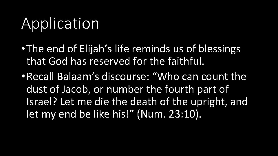 Application • The end of Elijah’s life reminds us of blessings that God has