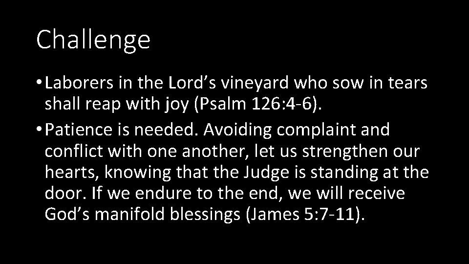 Challenge • Laborers in the Lord’s vineyard who sow in tears shall reap with