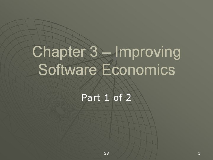 Chapter 3 – Improving Software Economics Part 1 of 2 23 1 