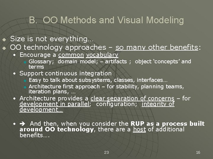 B. OO Methods and Visual Modeling u u Size is not everything… OO technology