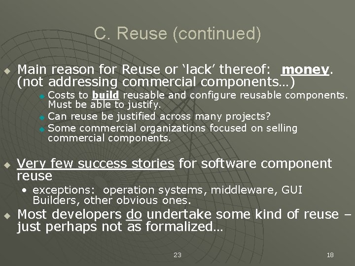 C. Reuse (continued) u Main reason for Reuse or ‘lack’ thereof: money. (not addressing
