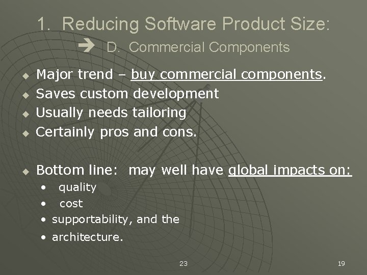 1. Reducing Software Product Size: D. Commercial Components u Major trend – buy commercial