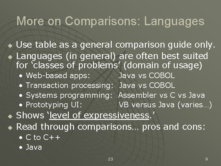 More on Comparisons: Languages u u Use table as a general comparison guide only.