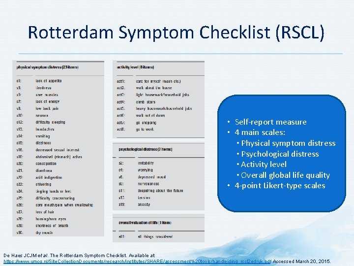 Rotterdam Symptom Checklist (RSCL) • Self-report measure • 4 main scales: • Physical symptom