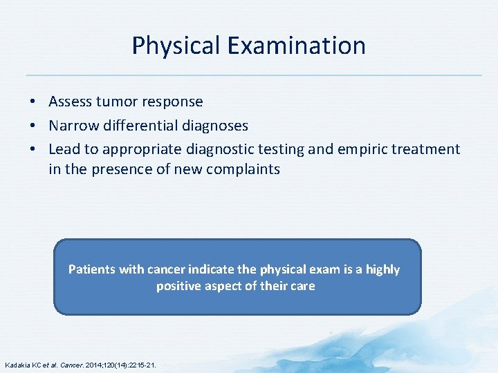Physical Examination • Assess tumor response • Narrow differential diagnoses • Lead to appropriate